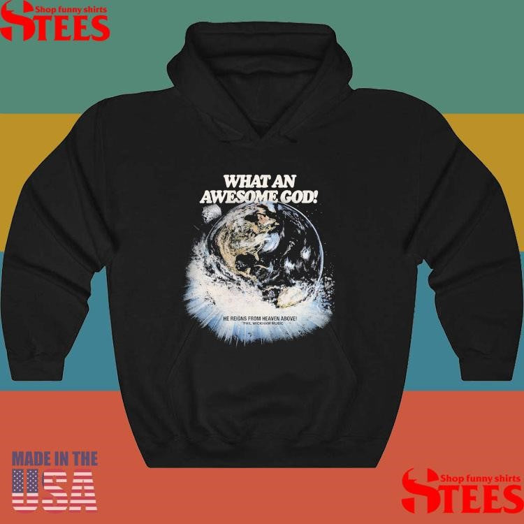 Phil Wickham What An Awesome God He Reigns From Heaven Above Shirts