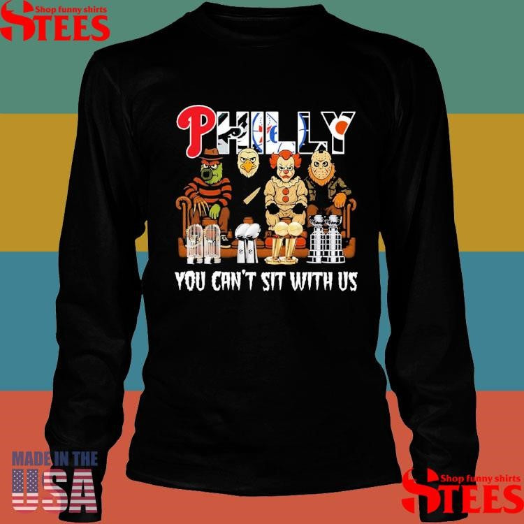 Philly You Can’t Sit With Us T-shirts