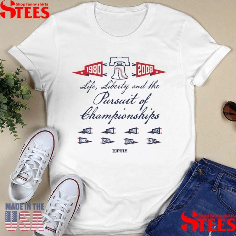 Phly Life Liberty And The Pursuit Of Championships 1980 2008 Shirts