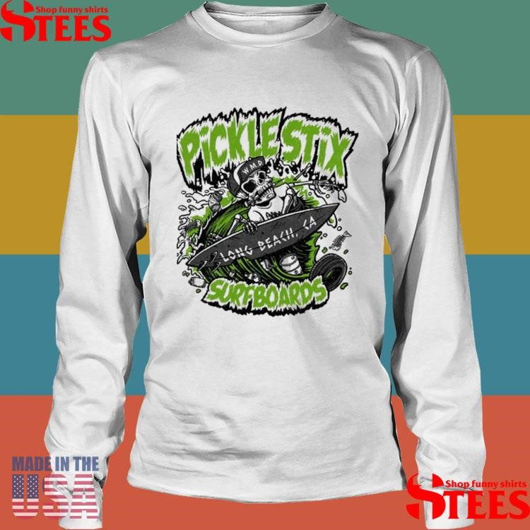 Pickle Stix Surfboards Long Beach, CA Shirts