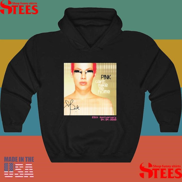 Pink Can’t Take Me Home 25Th Anniversary Shirts