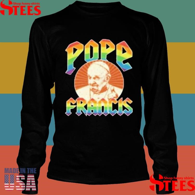 Pope Francis Lgbtq Rip Pope Francis Shirts