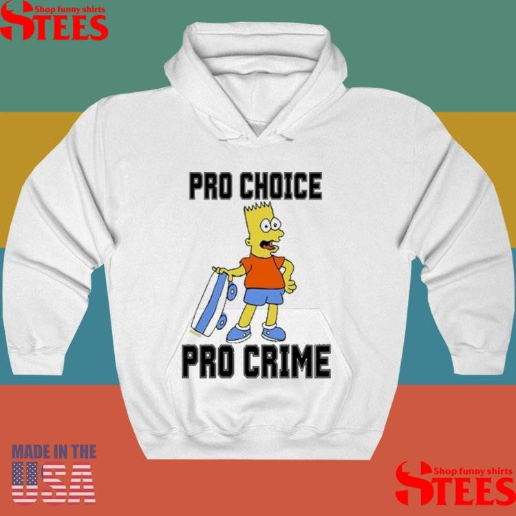 Pro Choice Pro Crime Shirts