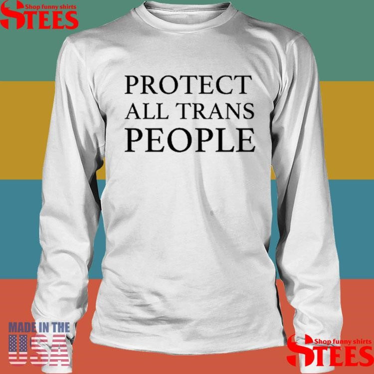 Protect All Trans People Shirts