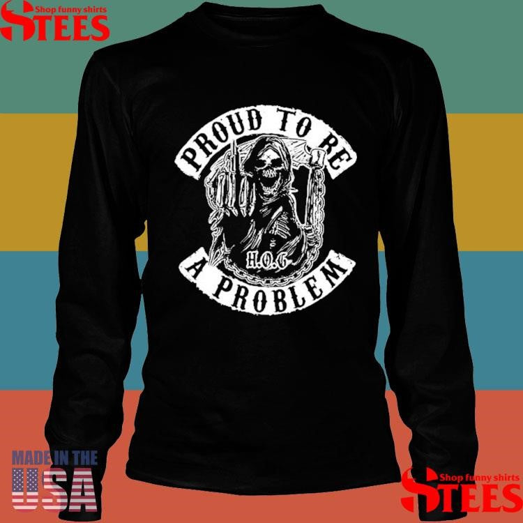 Proud To Be A Problem Ptbap Grim Reaper Shirts