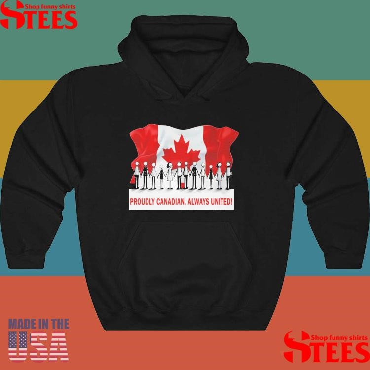 Proudly Canadian Always United Shirts