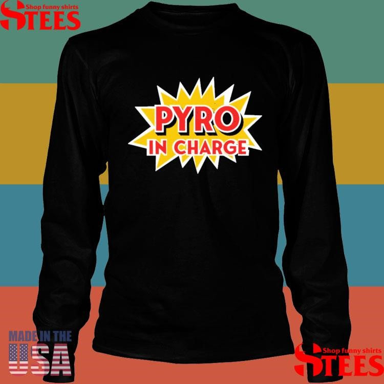 Pyro In Charge Shirts