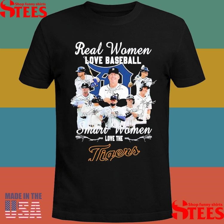 Real Woman Love Baseball Smart Women Love The Detroit Tigers T-shirt