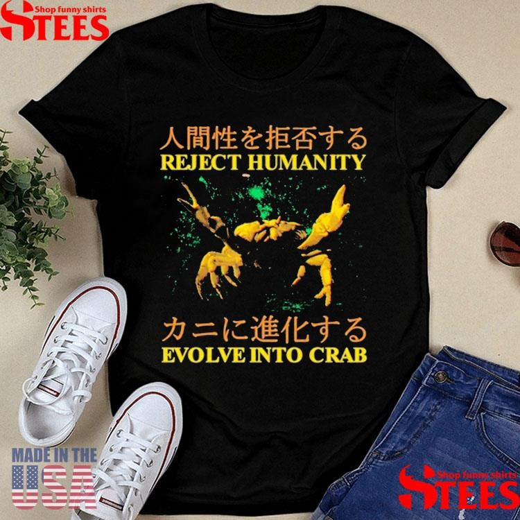 Reject Humanity Evolve Into Crab Japanese T-shirt