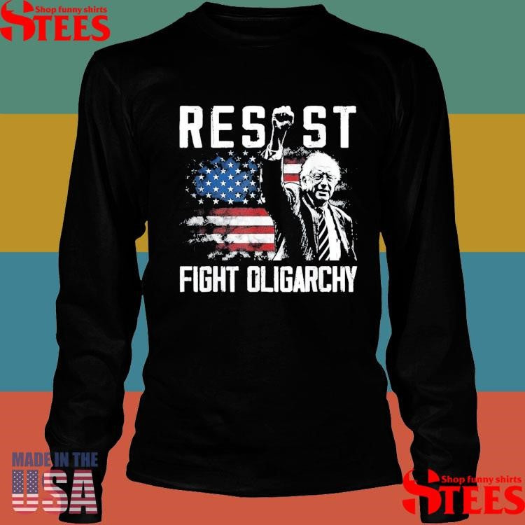 Resist Bernie Sanders Fight Oligarchy Freedom Protest Shirts