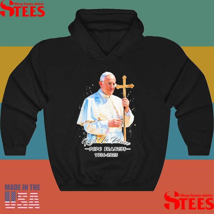 Rest In Peace Pope Francis 1936 2025 Shirts