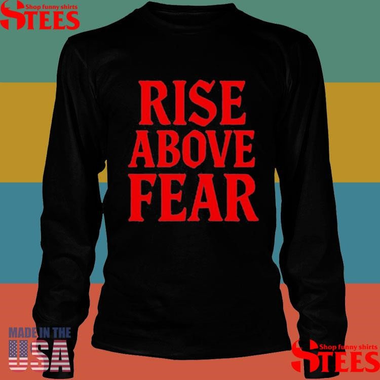 Rise Above Fear Send It Society Overnight T-shirts
