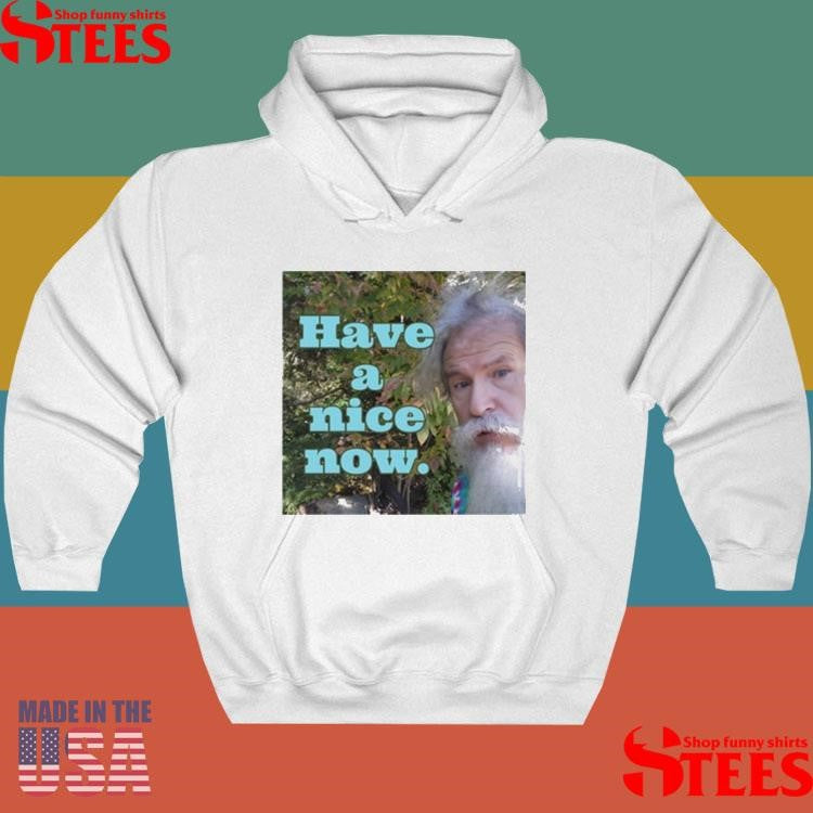 Rodney Norman Have A Nice Now Shirt