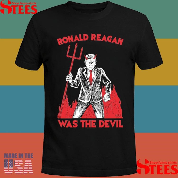 Ronald Reagan Was The Devil T-shirt