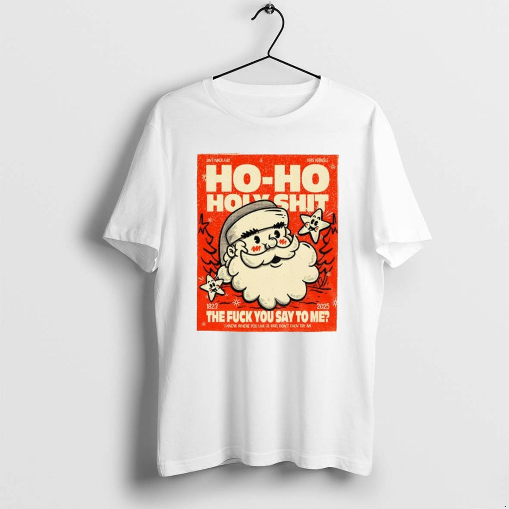Official Santa Ho Ho Holyshit The Fuck You Say To Me 1823 2025