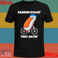 Sashimi Rollin’ They Hatin’ Shirts