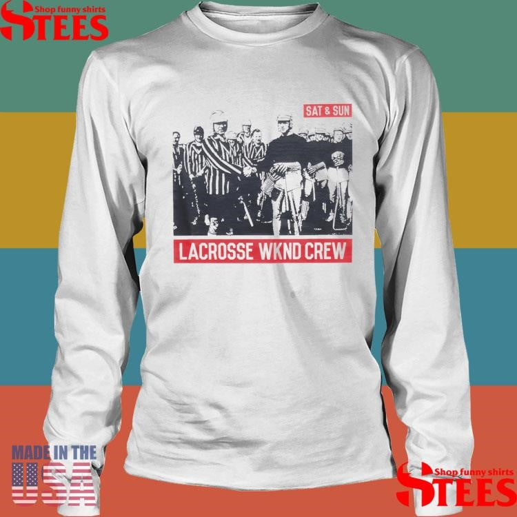 Sat And Sun Lacrosse Wknd T-shirts