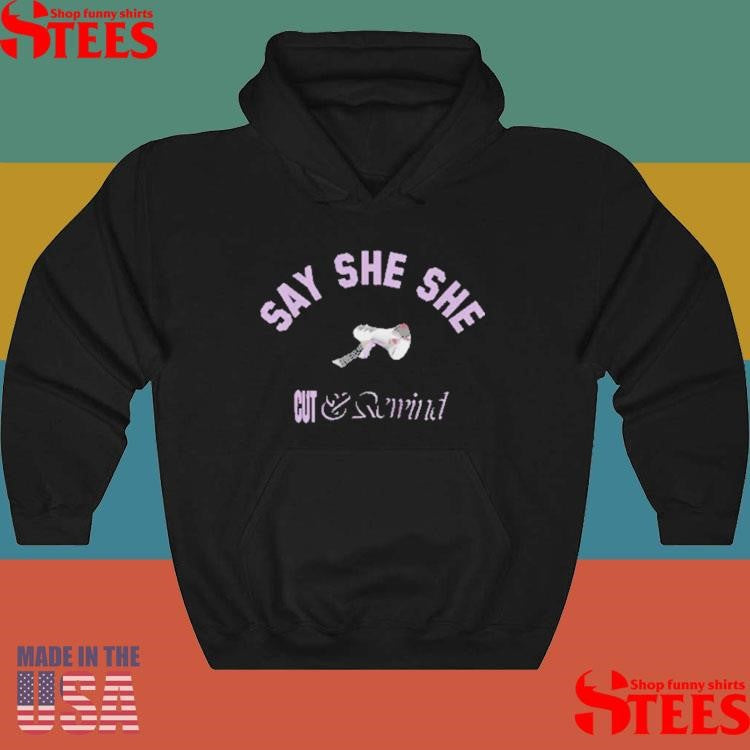 Say She She Cut And Rewind T-shirt