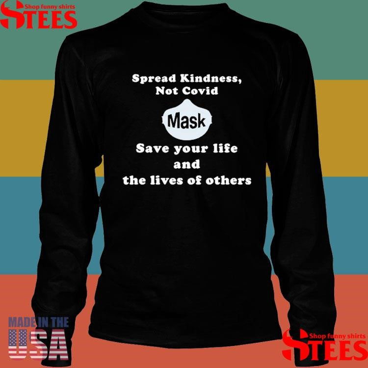 Scott Squires Spread Kindness Not Covid Mask Save Your Life And The Lives Of Others T-shirt