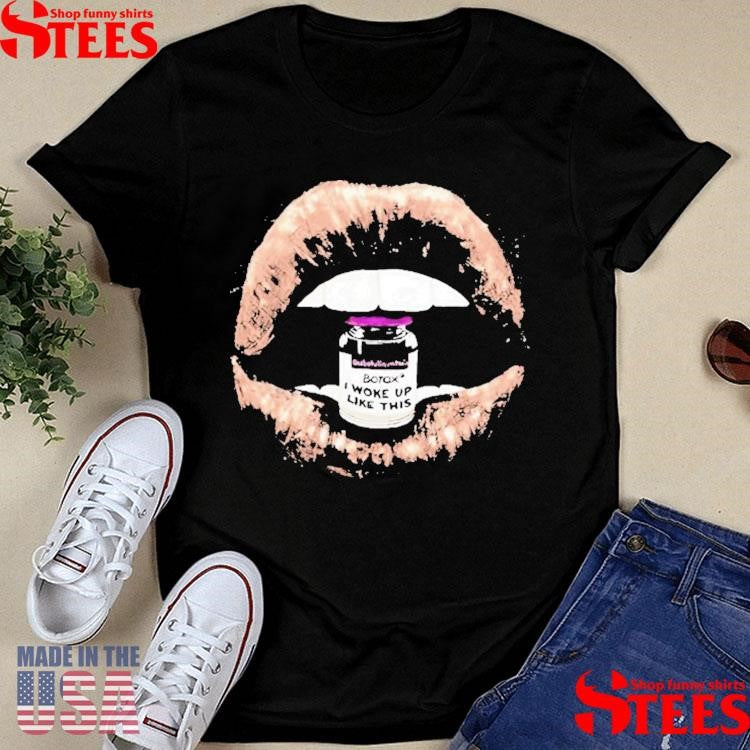 Shonna Drew Botox I Woke Up Like This Shirts