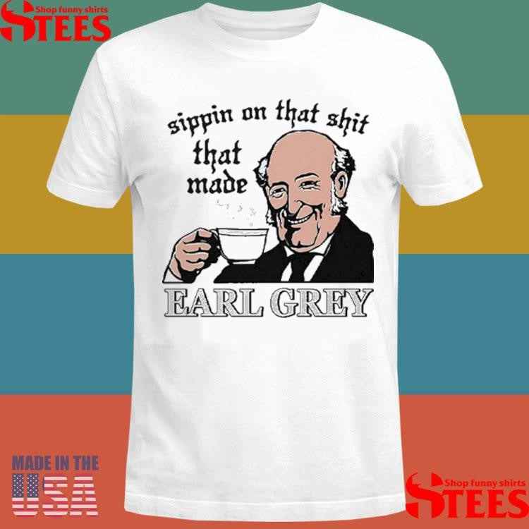 Sippin On That Shit That Made Charles Earl Tea T-shirt