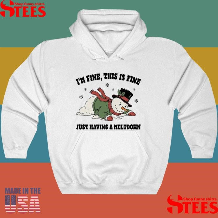 Snowman I’m Fine This Is Fine Just Having A Meltdown T-shirt