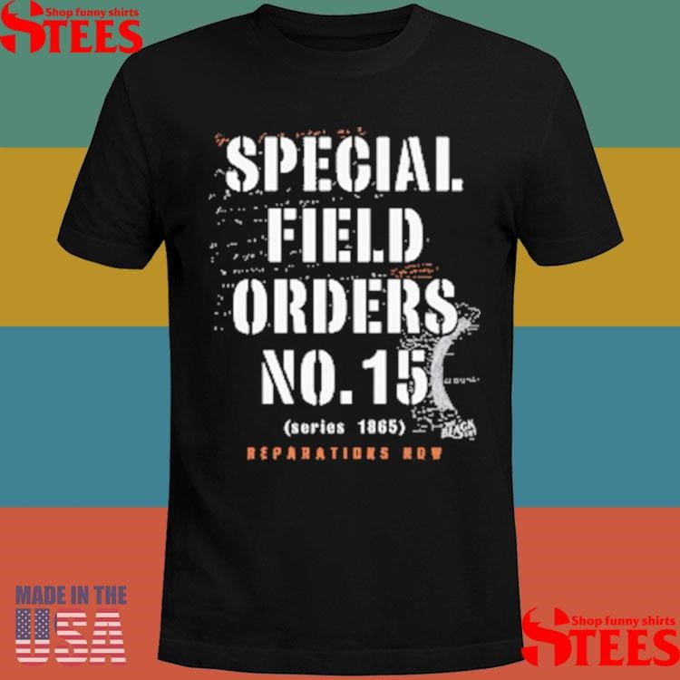Special Field Orders No 15 Series 1865 Reparations How Shirts