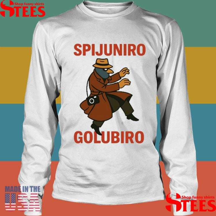 Spijuniro Golubiro Shirts