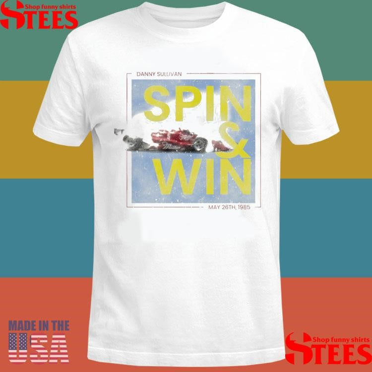 Spin & Win Danny Sullivan May 26th 1985 Shirts