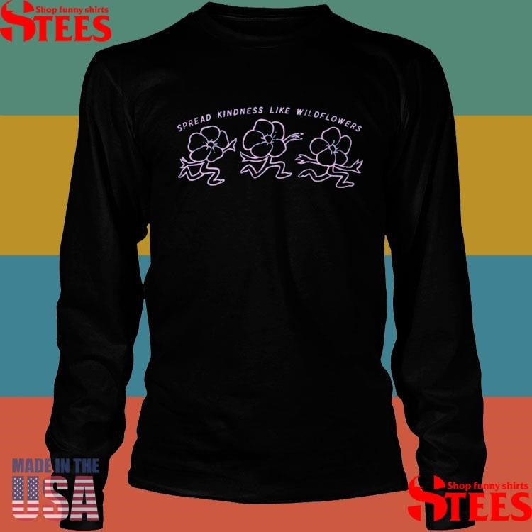 Spread Kindness Like Wildflowers T-shirts
