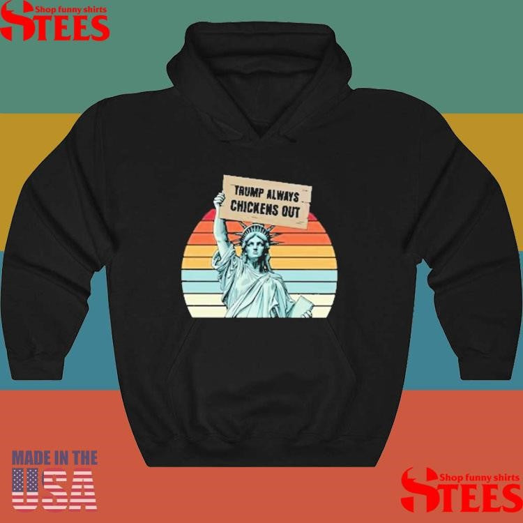 Statue Of Liberty Trump Always Chickens Out Shirts