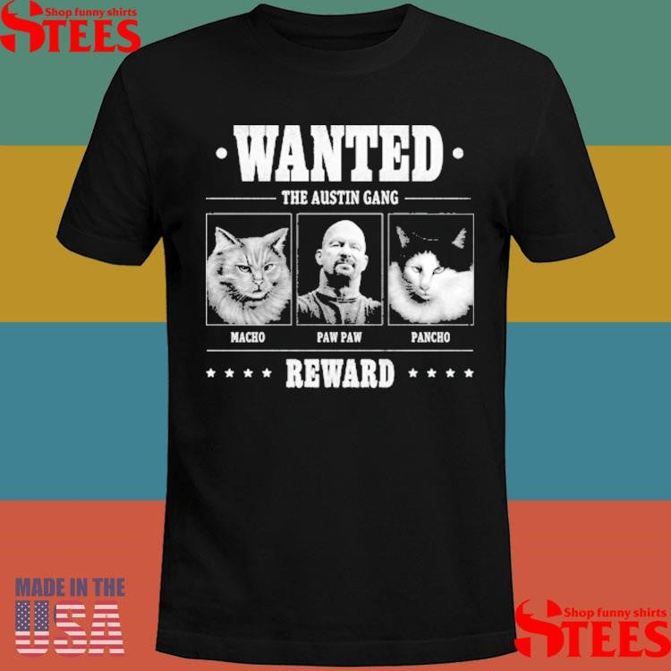 Steve Austin Wanted The Austin Gang T-shirt