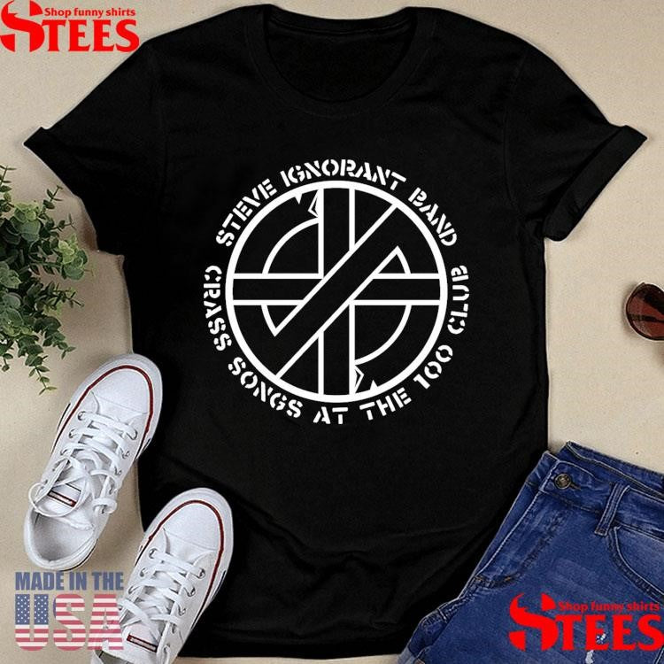 Steve Ignorant Band Crass Songs At The 100 Club Shirts