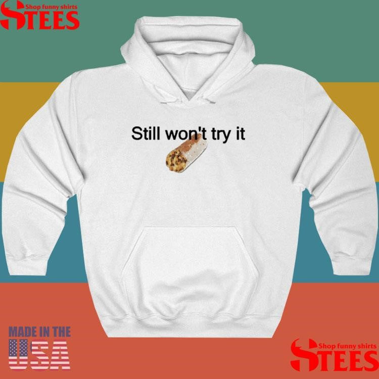 Still Won’t Try It Taco T-shirt
