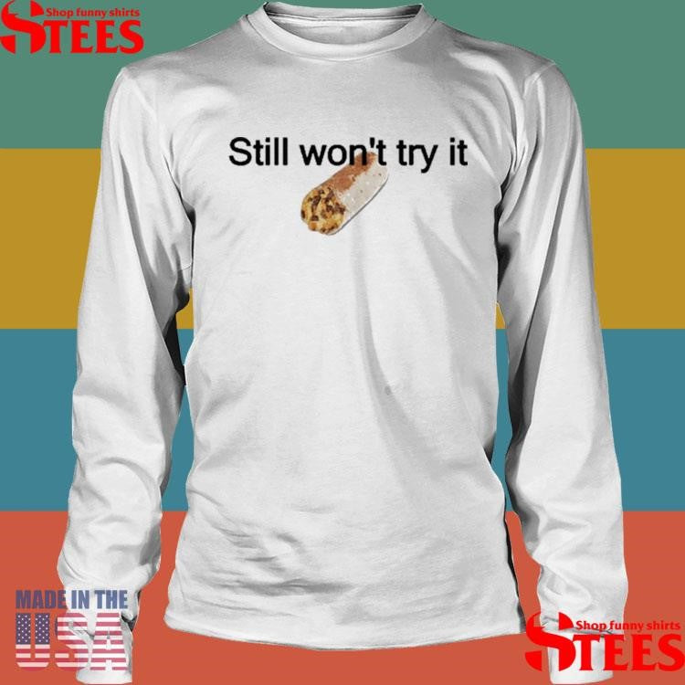Still Won’t Try It Taco T-shirt