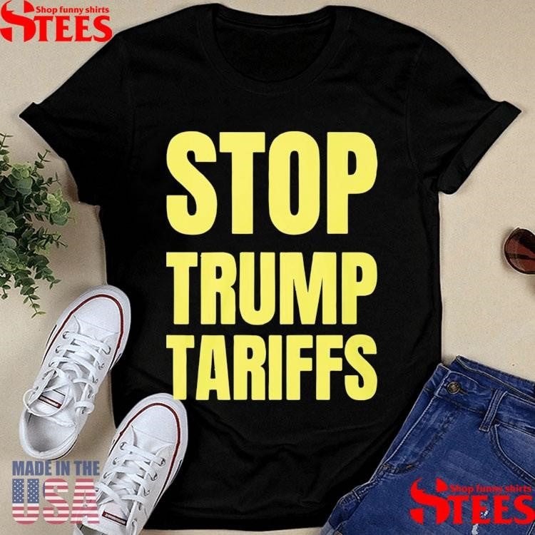 Stop Trump Tariffs 2025 Shirts