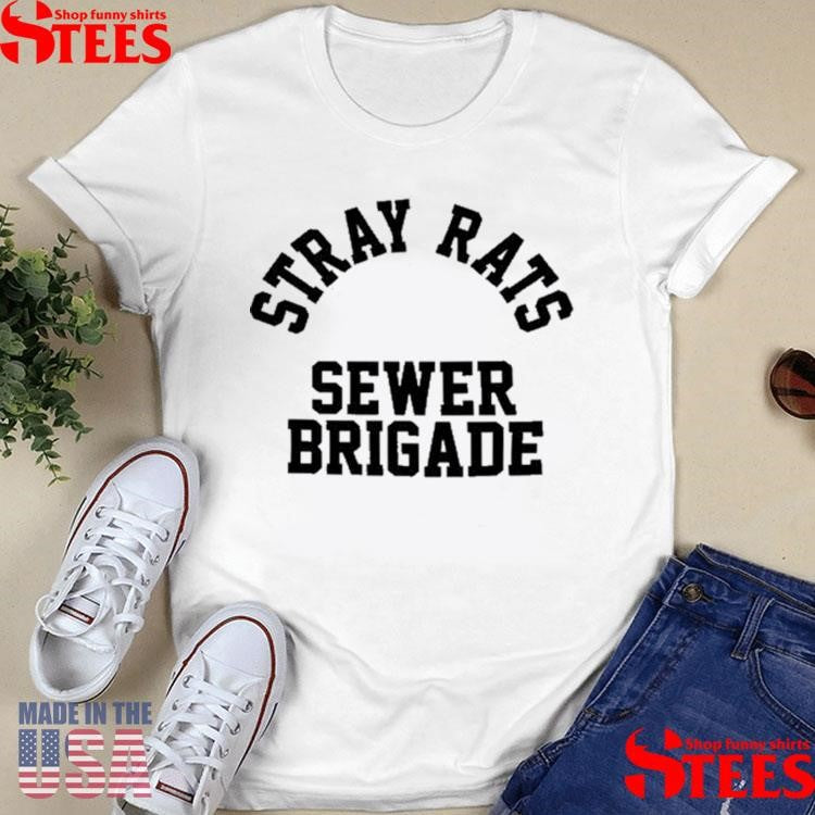 Stray Rats Sewer Brigade Shirts