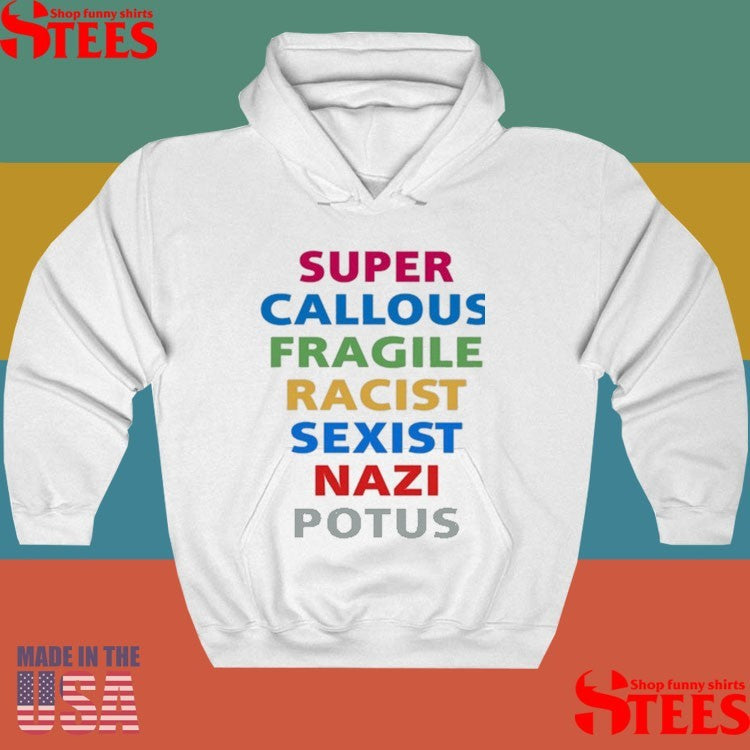 Super Callous Fragile Racist Nazi Potus Shirts