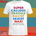 Super Callous Fragile Racist Nazi Potus Shirts
