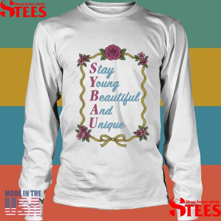 Sybau Stay Young Beautiful And Unique Shirts