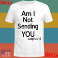 Tactical Wisdom Am I Not Sending You Judges 6 14 Shirts