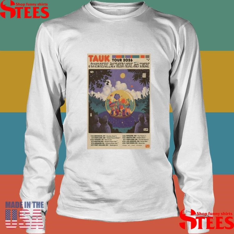 Tauk Somewhere Between Here And There Tour 26 T-shirt