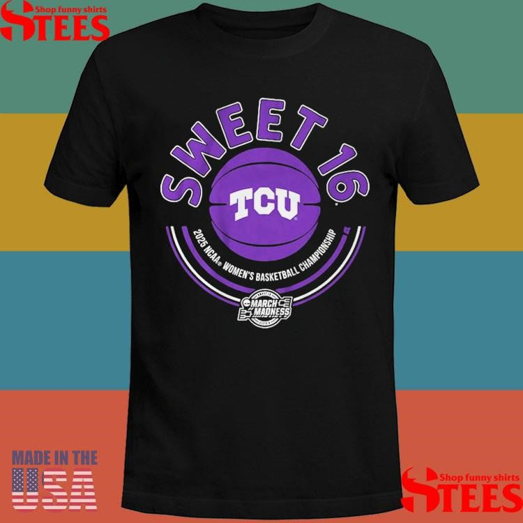 Tcu Women’s Basketball 2025 Sweet Sixteen Ncaa Women’s Basketball Championship March Madness Shirts