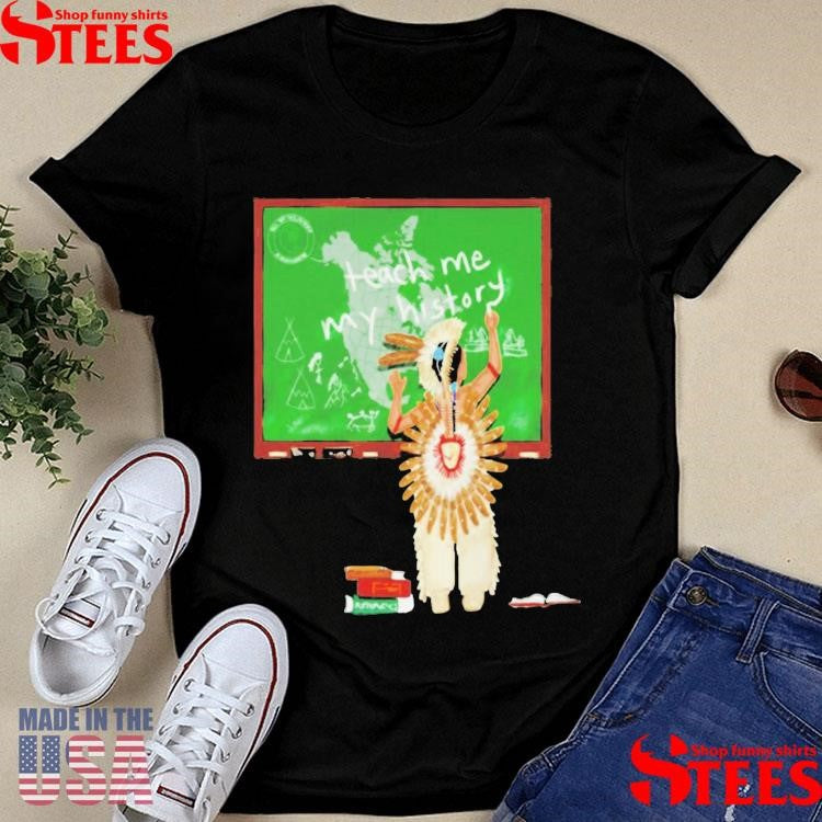 Teach Me My History Native T-shirt