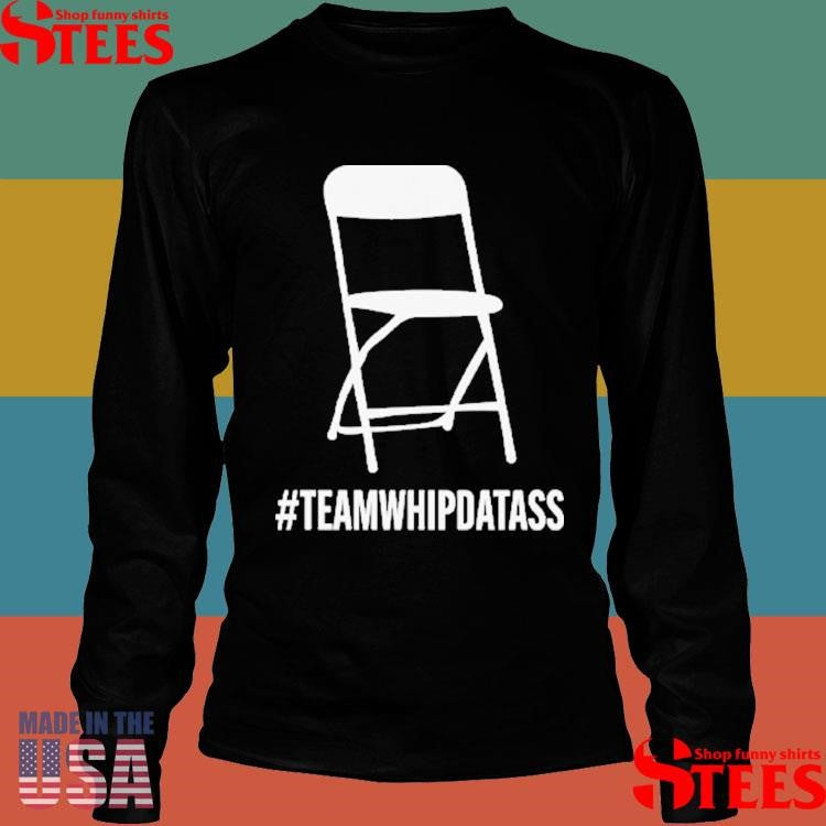 Team Whip Dat Ass T-shirts