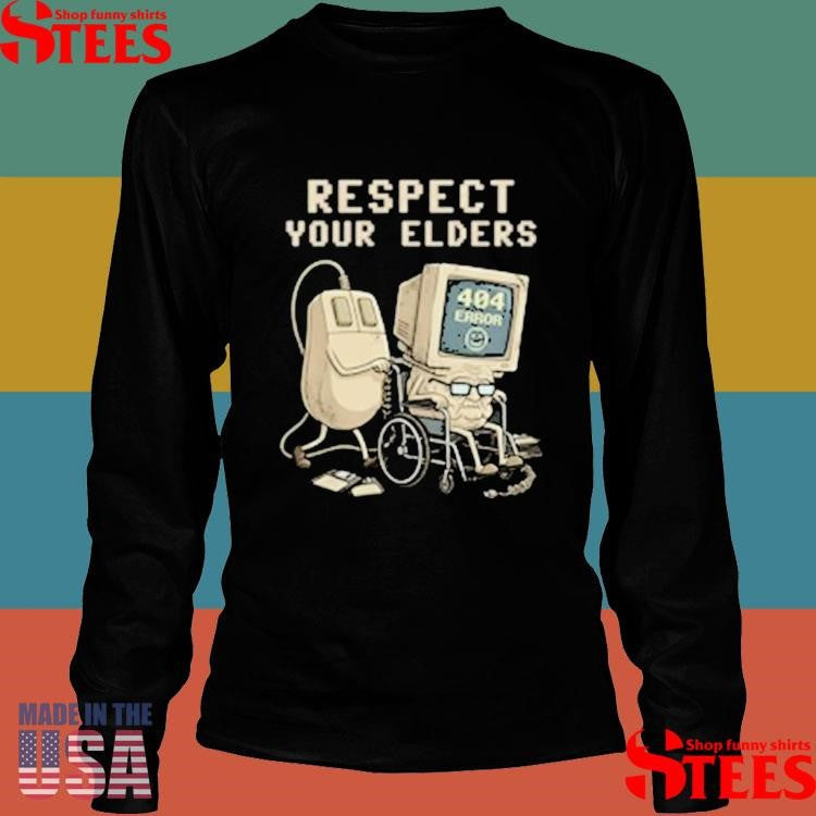 Tech 404 Error Hilarious Respect Your Elders T-shirt