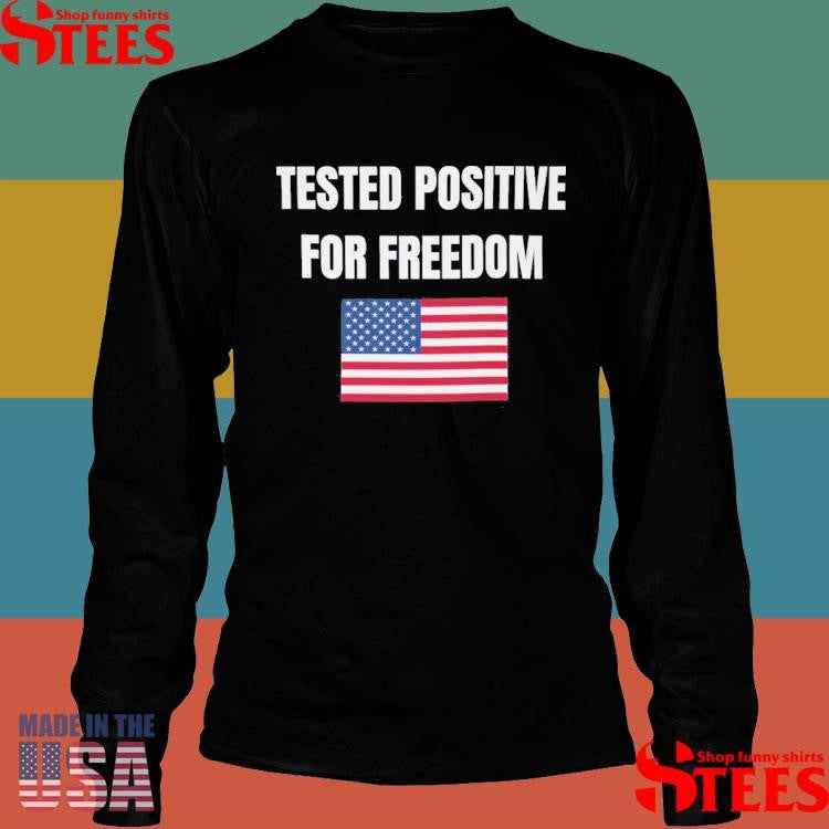Tested Positive For Freedom American Flag T-shirt