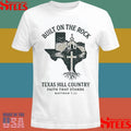 Texas Strong Built On The Rock Texas Hill Country Faith That Stands Matthew 725 T-shirt