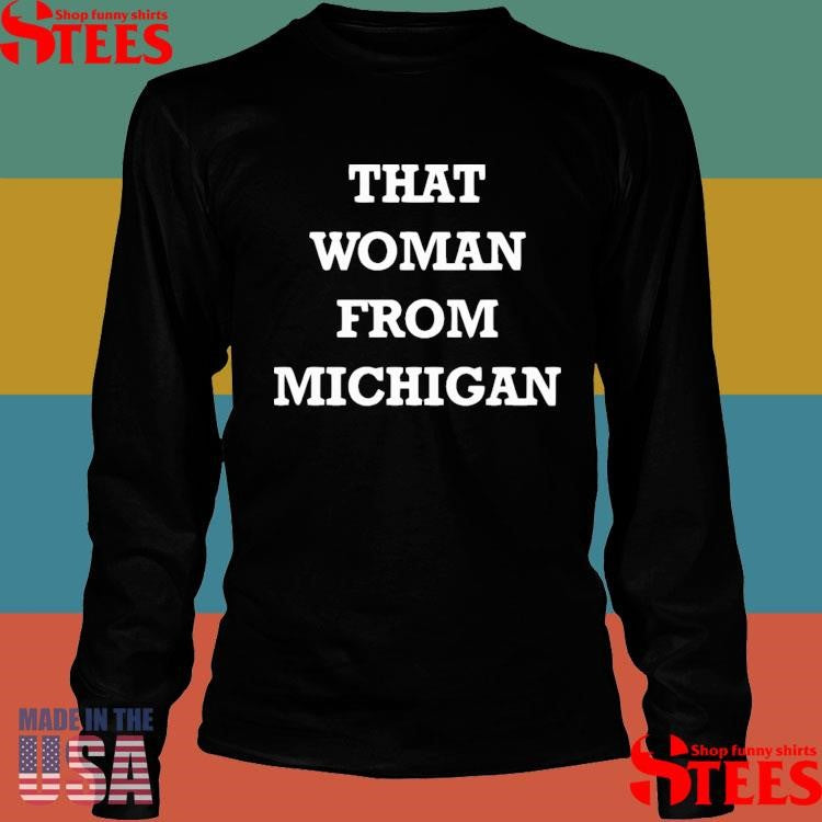 That Woman From Michigan T-shirt
