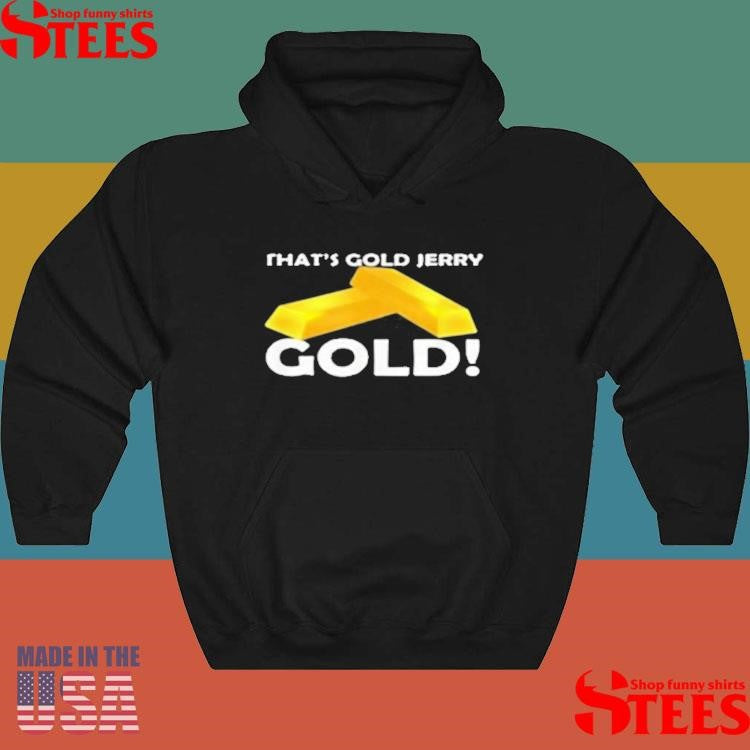 That’s Gold Jerry Gold T-shirt